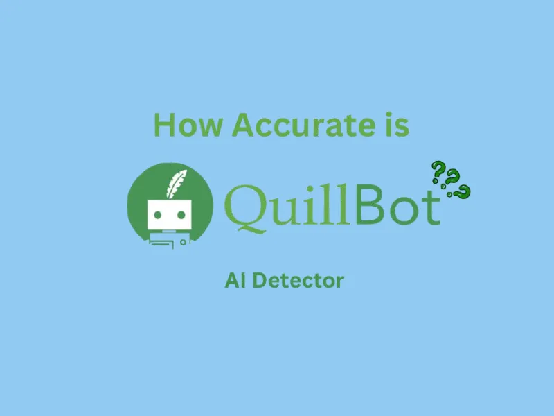 How Accurate Is QuillBot AI Detector